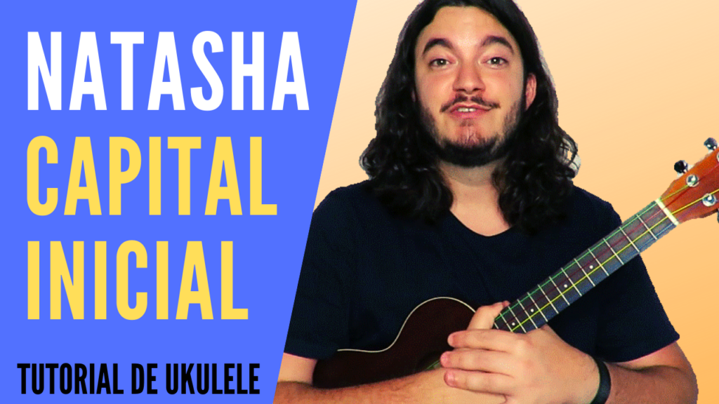COMO_TOCAR_natasha_no_ukulele_capital_inicial_tutorial_de_ukulele