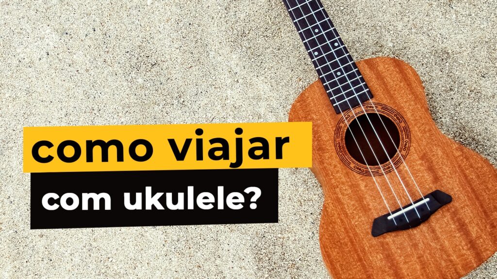 como viajar com o ukulele